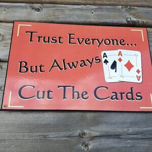 FUN POKER SIGN Trust Everyone but always cut the cards